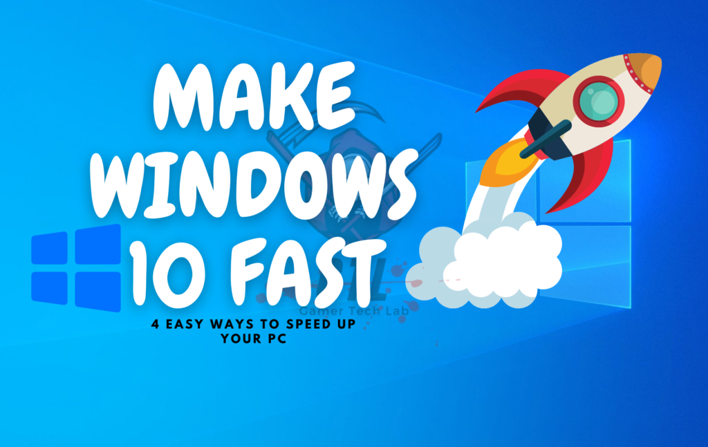 How To Make Windows 10 Fast? 4 Easy Ways To Speed Up Your PC - Gamer ...