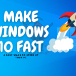 How To Make Windows 10 Fast? 4 Easy Ways To Speed Up Your PC